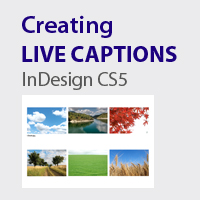 Quick Tip: Creating Live Captions in InDesign CS5