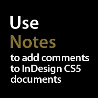 Quick Tip: How to Use Notes and add Comments to InDesign CS5 Documents
