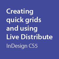 Quick Tip: Creating Quick Grids and Using Live Distribute with InDesign CS5